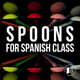 Spoons for Spanish Class 314190 1