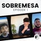 Sobremesa Episode 1 6840077 1