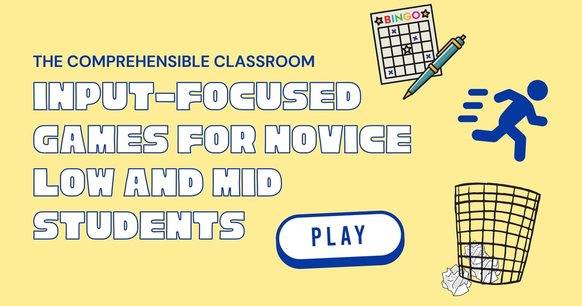 Comprehensible Classroom The Comprehensible Classroom | Input-Focused Games for Novice Low and…